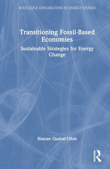 Hassan Qudrat-Ullah - Transitioning Fossil-Based Economies, Inbunden