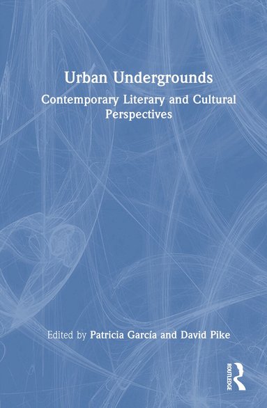 Patricia García, David Pike - Urban Undergrounds, Inbunden