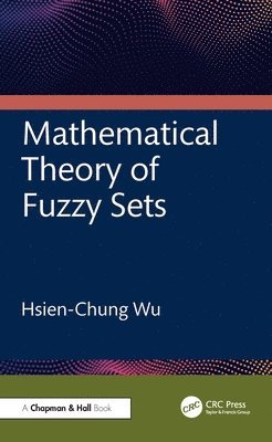 Mathematical Theory of Fuzzy Sets 1