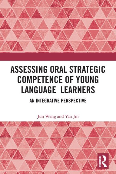 Jun Wang, Yan Jin - Assessing Oral Strategic Competence of Young Language Learners, Häftad
