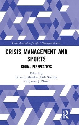 Brian E. Menaker, Dale Sheptak, James J. Zhang, USA) Menaker, Brian E. (Texas A&M University - Kingsville, USA) Sheptak, Dale (Baldwin Wallace University, USA) Zhang, James J. (University of Georgia - Crisis Management and Sports, Inbunden