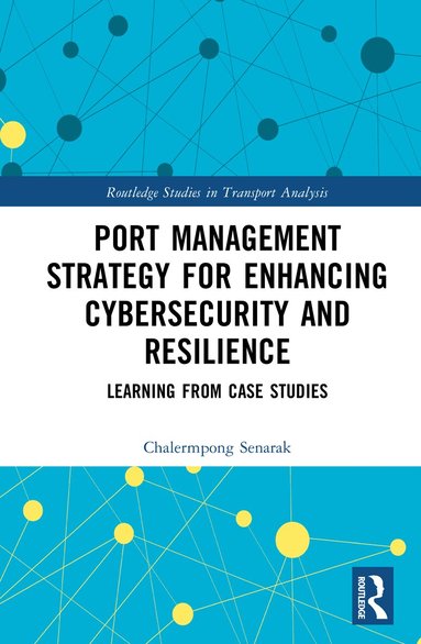 Chalermpong Senarak - Port Management Strategy for Enhancing Cybersecurity and Resilience, Inbunden