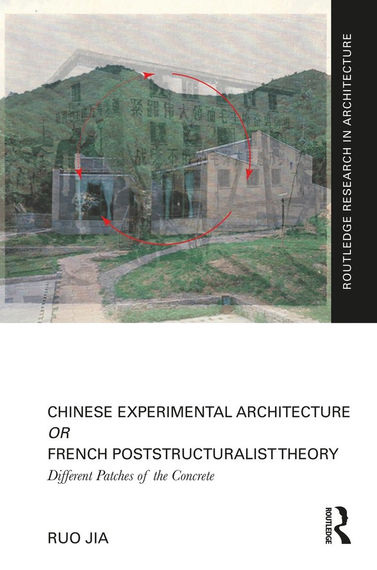 Ruo Jia - Chinese Experimental Architecture Or French Poststructuralist Theory, Inbunden