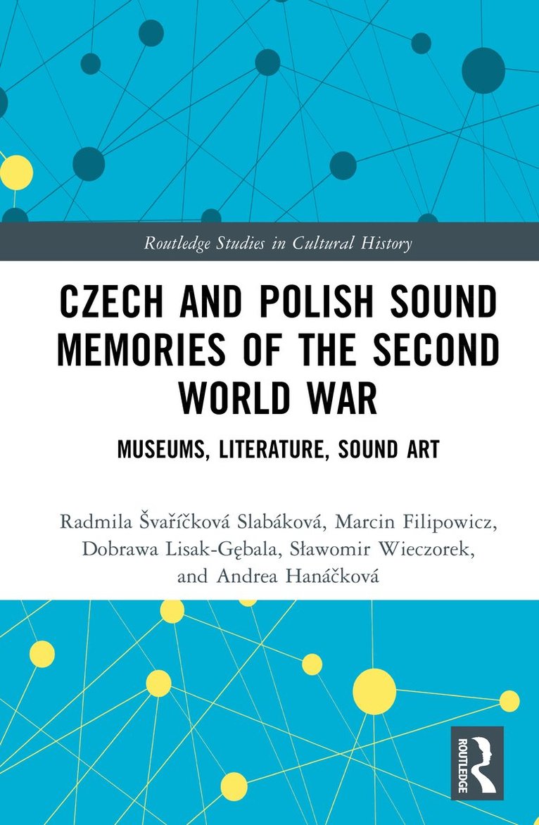 Radmila Švaříčková Slabáková, Marcin Filipowicz, Dobrawa Lisak-Gębala, Sławomir Wieczorek, Andrea Hanáčková, Radmila Svarickova Slabakova, Dobrawa Lisak-Gebala, Slawomir Wieczorek, Andrea Hanackova, Radmila Sva&#345;í&#269;ková Slabáková - Czech and Polish Sound Memories of the Second World War, Inbunden