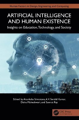 Akanksha Srivastava, A.V. Senthil Kumar, Disha Maheshwari, Samrat Ray, A. V. Senthil Kumar - Artificial Intelligence and Human Existence, Inbunden
