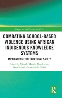 bokomslag Combating School-Based Violence Using African Indigenous Knowledge Systems