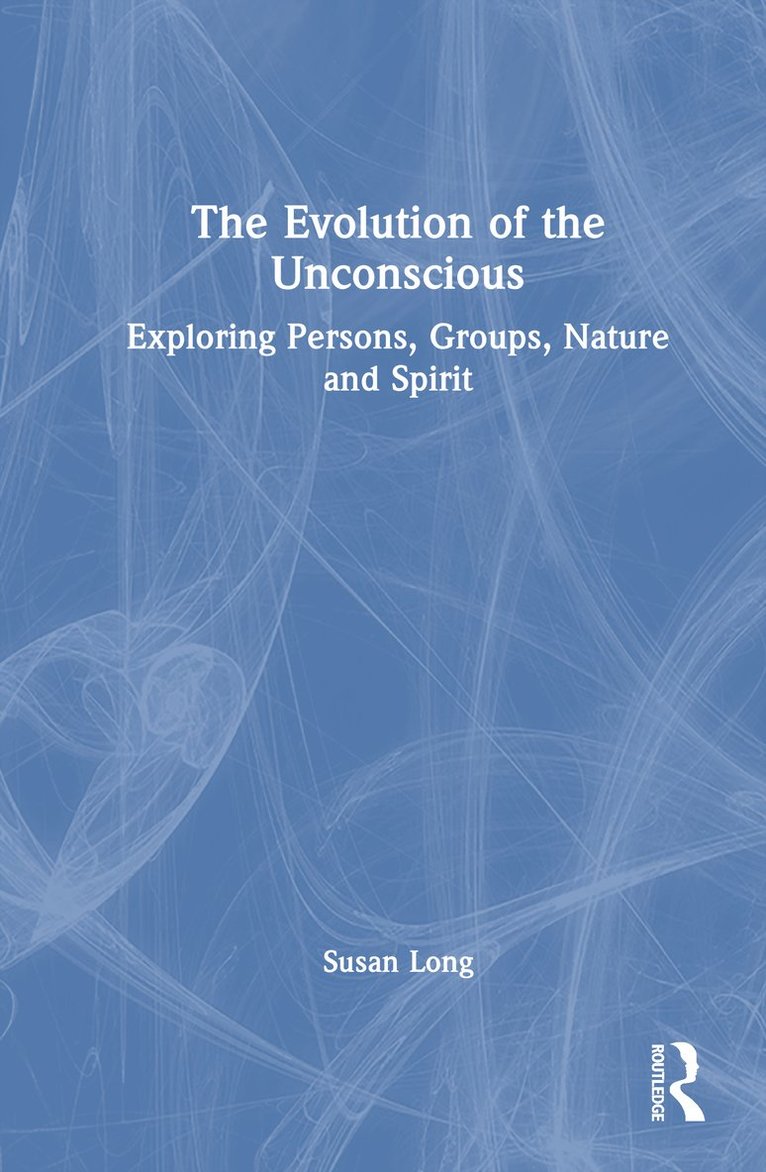 Susan Long, Susan (National Institute of Organisation Dynamics Australia) Long - Evolution of the Unconscious, Inbunden