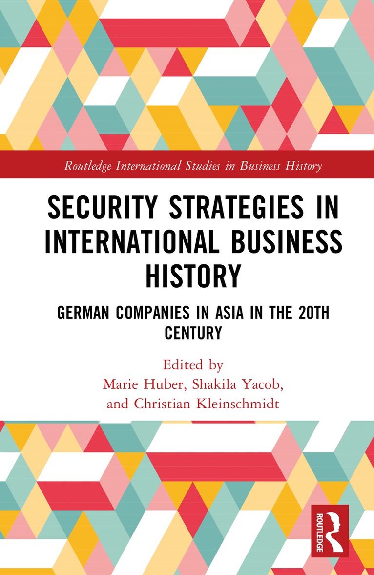 Marie Huber, Shakila Yacob, Christian Kleinschmidt, Malaysia) Yacob, Shakila (University of Malaya - Security Strategies in International Business History, Inbunden