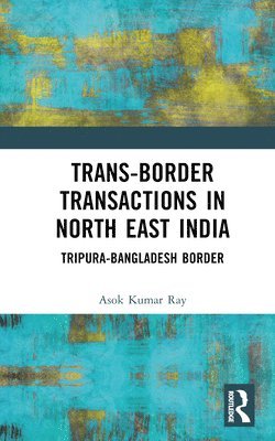 bokomslag Trans-Border Transactions in North East India