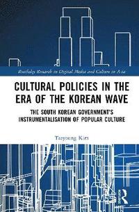 bokomslag Cultural Policies in the Era of the Korean Wave