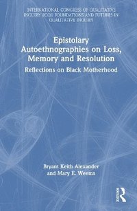 bokomslag Epistolary Autoethnographies on Loss, Memory, and Resolution