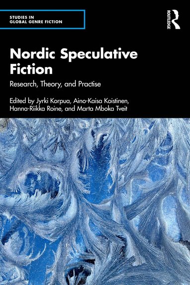 Jyrki Korpua, Aino-Kaisa Koistinen, Hanna-Riikka Roine, Marta Mboka Tveit - Nordic Speculative Fiction, Häftad