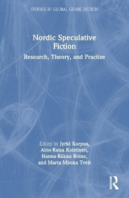 Jyrki Korpua, Aino-Kaisa Koistinen, Hanna-Riikka Roine, Marta Mboka Tveit - Nordic Speculative Fiction, Häftad