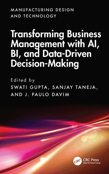 Swati Gupta, Sanjay Taneja, J. Paulo Davim - Transforming Business Management with AI, BI, and Data-Driven Decision-Making, Inbunden
