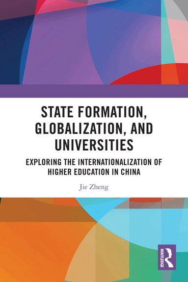 Jie Zheng - State Formation, Globalization, and Universities, Häftad