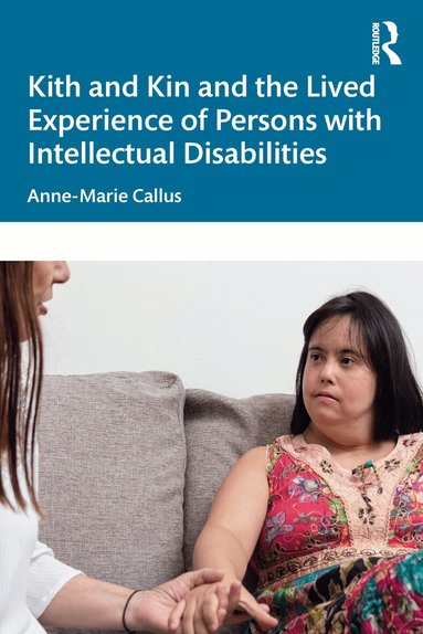 Anne-Marie Callus - Kith and Kin and the Lived Experience of Persons with Intellectual Disabilities, Häftad