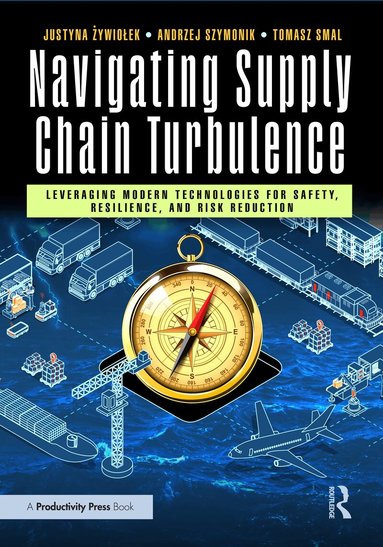 Justyna Żywiołek, Andrzej Szymonik, Tomasz Smal - Navigating Supply Chain Turbulence, Häftad