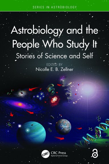 Nicolle E. B. Zellner - Astrobiology and the People Who Study It, Inbunden