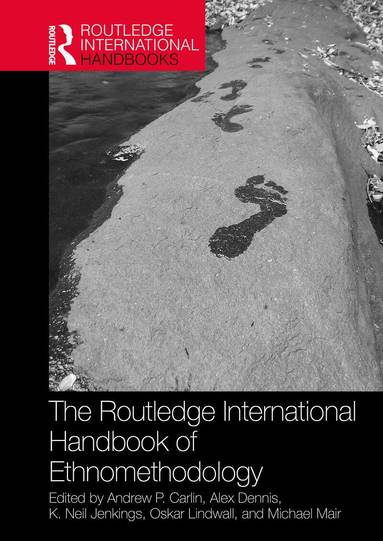 Andrew P. Carlin, Alex Dennis, K. Neil Jenkings, Oskar Lindwall, Michael Mair - Routledge International Handbook of Ethnomethodology, Häftad
