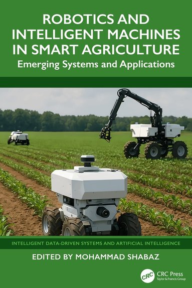 Mohammad Shabaz - Robotics and Intelligent Machines in Smart Agriculture, Inbunden