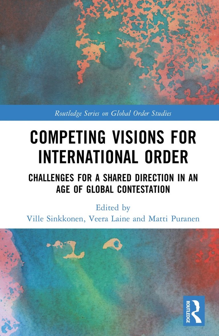 Ville Sinkkonen, Veera Laine, Matti Puranen, Finland) Sinkkonen, Ville (FIIA, Veera (Ministry for Foreign Affairs of Finland) Laine, Finland) Puranen, Matti (Finnish National Defence University - Competing Visions for International Order, Inbunden