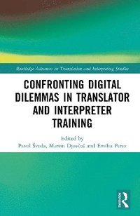 bokomslag Confronting Digital Dilemmas in Translator and Interpreter Training