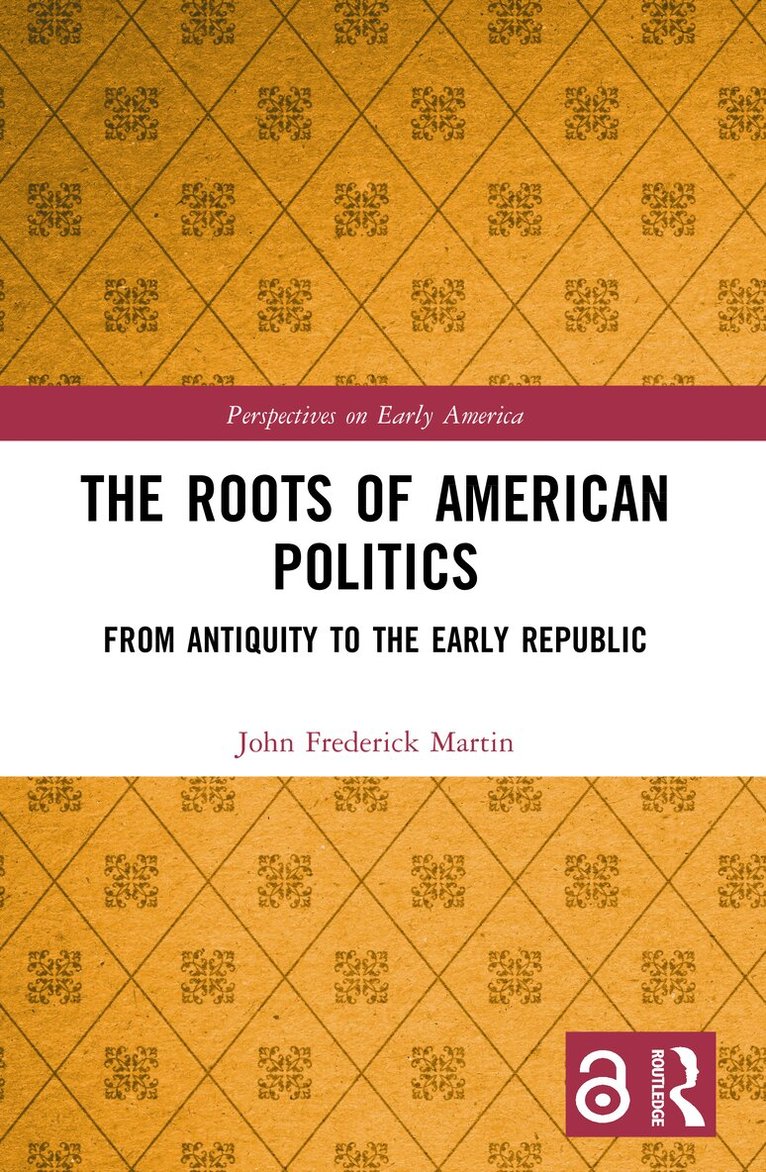 John Frederick Martin - Roots of American Politics, Häftad