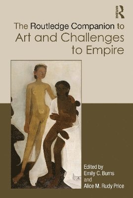 bokomslag Routledge Companion to Art and Challenges to Empire