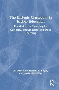 bokomslag The Dialogic Classroom in Higher Education