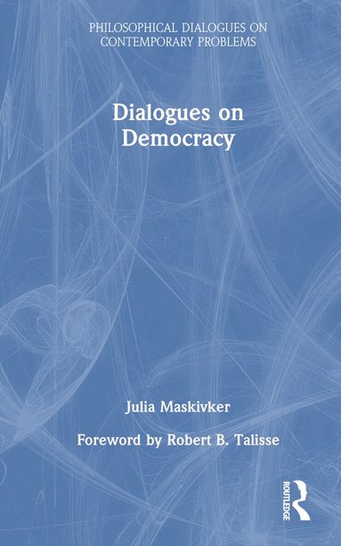 Julia Maskivker - Dialogues on Democracy, Inbunden