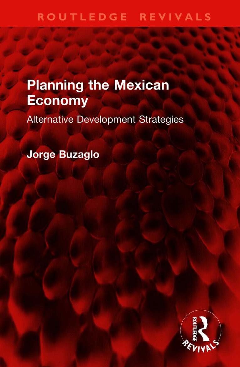 Jorge Buzaglo - Planning the Mexican Economy, Inbunden