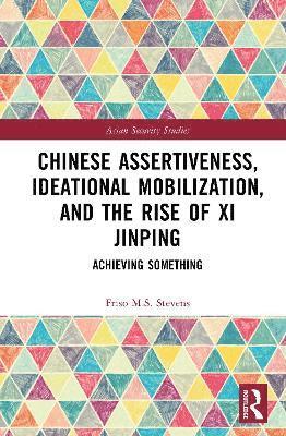 Chinese Assertiveness, Ideational Mobilization, and the Rise of Xi Jinping 1