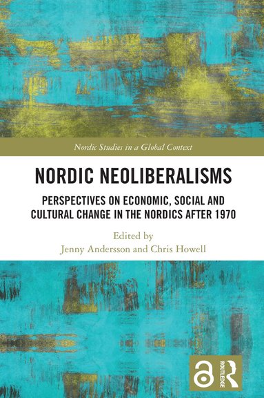 Jenny Andersson, Chris Howell - Nordic Neoliberalisms, Inbunden