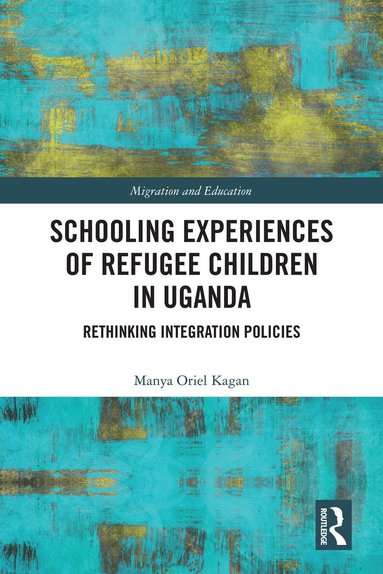 Manya Oriel Kagan - Schooling Experiences of Refugee Children in Uganda, Inbunden