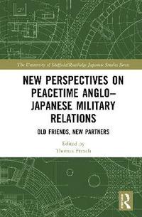 bokomslag New Perspectives on Peacetime AngloJapanese Military Relations