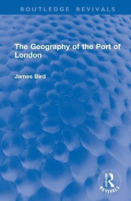 bokomslag The Geography of the Port of London