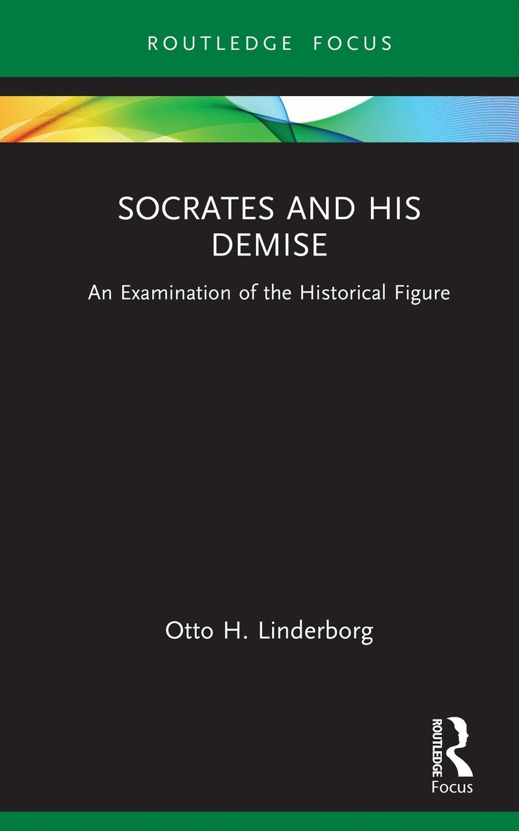 Otto H. Linderborg - Socrates and his Demise, Inbunden