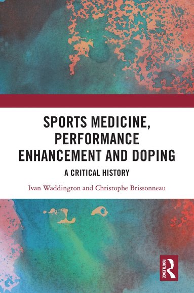 Ivan Waddington, Christophe Brissonneau - Sports Medicine, Performance Enhancement and Doping, Inbunden