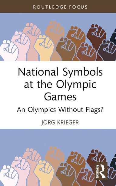 Jörg Krieger - National Symbols at the Olympic Games, Inbunden