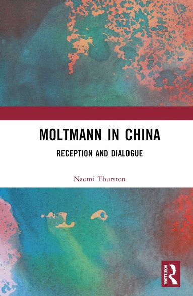 Naomi Thurston - Moltmann in China, Inbunden