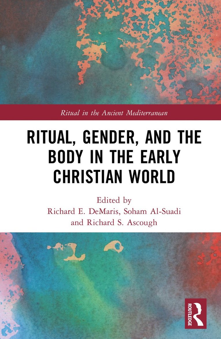 Richard E. DeMaris, Soham Al-Suadi, Richard S. Ascough, USA) DeMaris, Richard E. (Valparaiso University, Germany) Al-Suadi, Soham (University of Rostock, Canada) Ascough, Richard S. (Queen's University, Richard E. Demaris - Ritual, Gender, and the Body in the Early Christian World, Inbunden