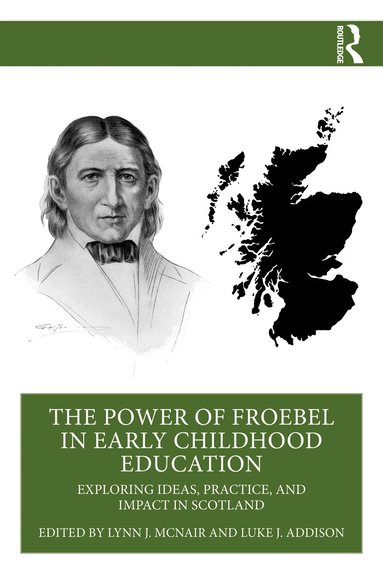 Lynn J. McNair, Luke J. Addison - Power of Froebel in Early Childhood Education, Häftad