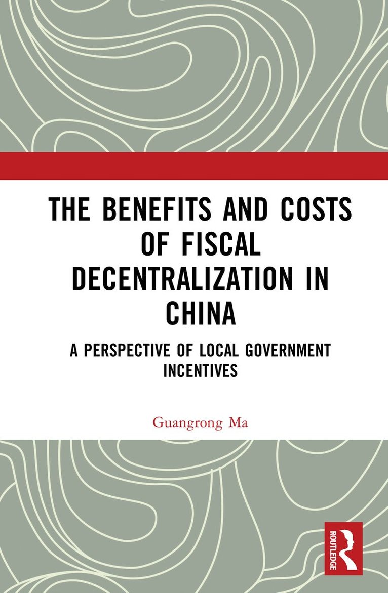 Benefits and Costs of Fiscal Decentralization in China