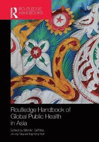 bokomslag Routledge Handbook of Global Public Health in Asia