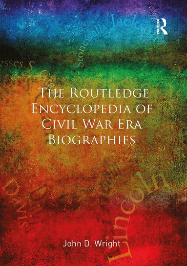 John D Wright - Routledge Encyclopedia of Civil War Era Biographies, Häftad
