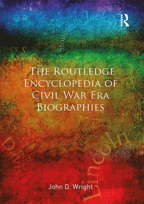 bokomslag Routledge Encyclopedia of Civil War Era Biographies