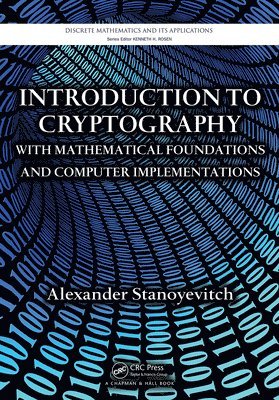 Introduction to Cryptography with Mathematical Foundations and Computer Implementations 1