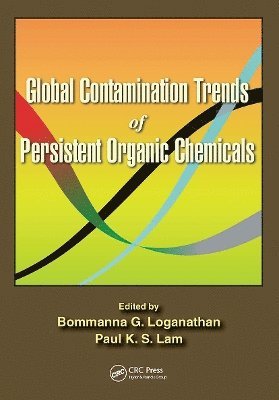 Bommanna G. Loganathan, Paul Kwan-Sing Lam - Global Contamination Trends of Persistent Organic Chemicals, Häftad