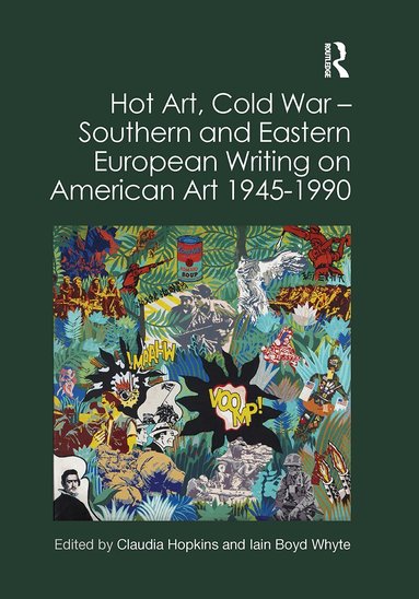 Claudia Hopkins, Iain Boyd Whyte - Hot Art, Cold War � Southern and Eastern European Writing on American Art 1945-1990, Häftad