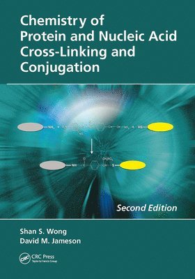 Shan S. Wong, David M. Jameson, USA) Wong, Shan S. (National Institutes of Health (Retired), USA) Jameson, David M. (University of Hawaii, Manoa, Shan S Wong, David M Jameson - Chemistry of Protein and Nucleic Acid Cross-Linking and Conjugation, Häftad